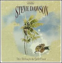 Steve Dawson - We Belong to the Gold Coast lyrics