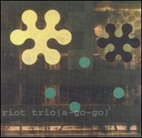Riot Trio - Riot Trio (A Go-Go) lyrics
