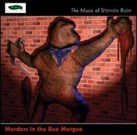 Stephen Rush - Murders in the Rue Morgue: The Music of Stephen Rush lyrics
