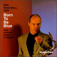 Bob Rockwell - Born to Be Blue lyrics