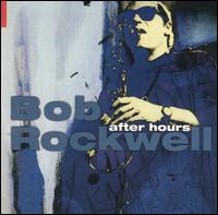 Bob Rockwell - After Hours lyrics