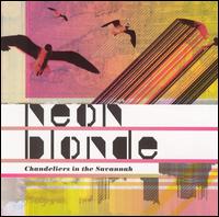 Neon Blonde - Chandeliers in the Savannah lyrics