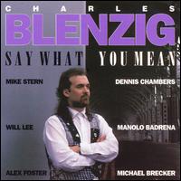 Charles Blenzig - Say What You Mean lyrics