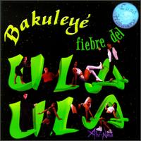 Bakuleye - Fiebre de Ula Ula lyrics