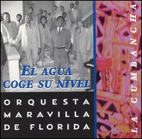 Orquesta Maravilla De Florida - El Agua Coge Su Nivel lyrics