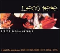 Teresa Garcia Caturla - Llego Tete lyrics