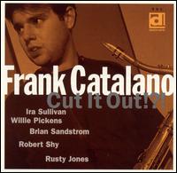 Frank Catalano - Cut It Out lyrics
