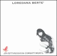 Loredana Bert - Un Pettirosso Da Combat lyrics