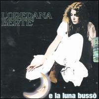 Loredana Bert - E La Luna Busso lyrics