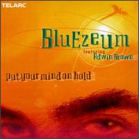 Bluezeum - Put Your Mind on Hold lyrics