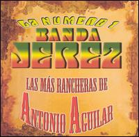 Banda Jerez - Las Mas Rancheras de Antonio Aguilar lyrics