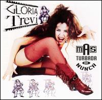 Gloria Trevi - Mas Turbada Que Nunca lyrics