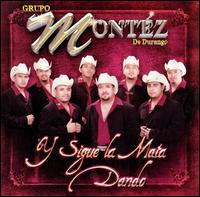 Grupo Montz de Durango - Y Sigue la Mata Dando lyrics