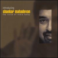 Shankar Mahadevan - Introducing Shankar Mahadevan: The Voice of India Today lyrics