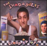 The Skadaddles - Scoop It Up lyrics
