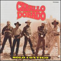 Caballo Dorado - Solo Contigo lyrics