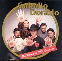 Caballo Dorado - No Rompas Mi Corazon lyrics