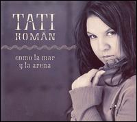 Tati Roman - Como La Mar y La Arena lyrics