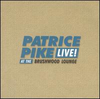 Patrice Pike - Live at Brushwood Lounge lyrics