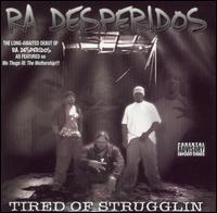 Ra Desperidos - Tired of Strugglin' lyrics