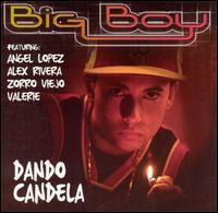 Big Boy - Dando Candela lyrics