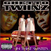Ghetto Twiinz - In That Water lyrics
