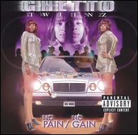 Ghetto Twiinz - No Pain No Gain lyrics