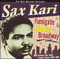 Sax Kari - Fumigate Funky Broadway lyrics