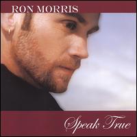 Ron Morris - Speak True lyrics