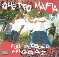 Ghetto Mafia - Full Blooded Niggaz lyrics