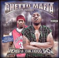 Ghetto Mafia - Wicked and the Hood Show lyrics