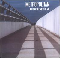 Metropolitan - Down for You Is Up lyrics