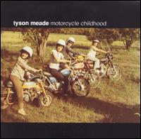 Tyson Meade - Motorcycle Childhood lyrics